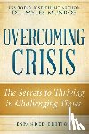 Munroe, Myles - Overcoming Crisis Expanded Edition: The Secrets to Thriving in Challenging Times