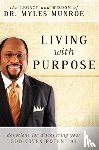 Munroe, Myles - Living With Purpose