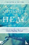 Randy Clark - Authority To Heal Leader's Guide