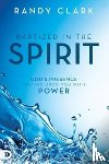 Clark, Randy - Baptized In The Spirit