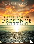 Baker, Heidi - Living From The Presence Leader's Guide