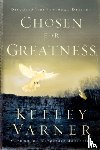 Varner, Kelly - Chosen for Greatness