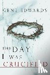 Edwards, Gene - The Day I Was Crucified