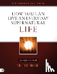 Ibojie, Joe - How You Can Live an Everyday Supernatural Life
