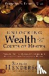 Henderson, Robert - Unlocking Wealth from the Courts of Heaven