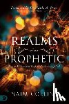 Collins, Naim - Realms of the Prophetic: Keys to Unlock and Declare the Secrets of God