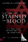 Brown, Michael L. - Our Hands Are Stained with Blood: The Tragic Story of the Church and the Jewish People