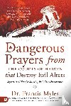 Myles, Francis - Dangerous Prayers from the Courts of Heaven that Destroy Evi