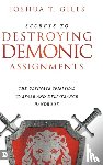 Giles, Joshua T - Secrets to Destroying Demonic Assignments