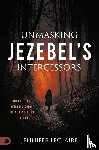 Leclaire, Jennifer - Unmasking Jezebel's Intercessors