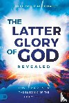 Maldonado, Guillermo - The Latter Glory of God Revealed