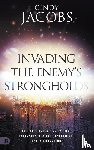 Jacobs, Cindy - Invading the Enemy's Strongholds
