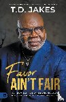 Jakes, T. D. - Favor Ain't Fair