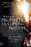 Sheets, Dutch, Pierce, Chuck, Sheets, Tim - Releasing the Prophetic Destiny of a Nation [Second Edition]