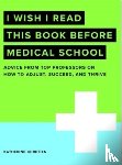 Chretien, Katherine - I Wish I Read This Book Before Medical School
