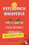 Kiehl, Kent A. - The Psychopath Whisperer