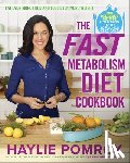 Pomroy, Haylie - The Fast Metabolism Diet Cookbook