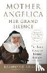 Arroyo, Raymond - Mother Angelica: Her Grand Silence
