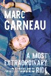 Garneau, Marc - A Most Extraordinary Ride