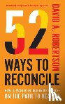 Robertson, David A. - 52 Ways to Reconcile