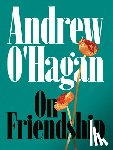 O'Hagan, Andrew - On Friendship