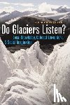 Cruikshank, Julie - Do Glaciers Listen?