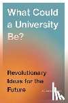 Gibbs, Robert B. - What Could a University Be?