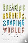  - Breaking Barriers, Shaping Worlds