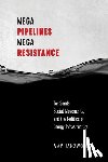 Janzwood, Amy - Mega Pipelines, Mega Resistance