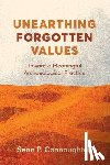 Connaughton, Sean P. - Unearthing Forgotten Values