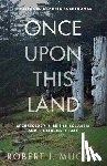 Muckle, Robert J. - Once Upon This Land