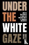 Cheung, Christopher - Under the White Gaze