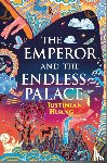 Huang, Justinian - The Emperor and the Endless Palace