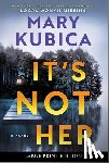 Kubica, Mary - It's Not Her