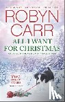Carr, Robyn - All I Want for Christmas: A Holiday Romance Novel