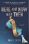 Chen, Mike - Here and Now and Then
