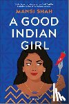 Shah, Mansi - Shah, M: Good Indian Girl