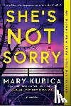 Kubica, Mary - She's Not Sorry: A Psychological Thriller