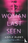Parks, Adele - WOMAN LAST SEEN ORIGINAL/E