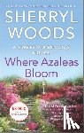 Woods, Sherryl - Where Azaleas Bloom