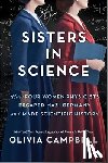 Campbell, Olivia - Sisters in Science: How Four Women Physicists Escaped Nazi Germany and Made Scientific History