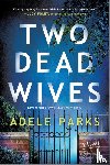 Parks, Adele - Parks, A: Two Dead Wives