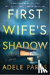 Parks, Adele - First Wife's Shadow: A Must-Read Gripping Domestic Psychological Suspense Crime Thriller from the Bestselling Author of I Invited Her in