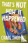 Thomas, Craig - That's Not How It Happened