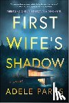 Parks, Adele - First Wife's Shadow: A Must-Read Gripping Domestic Psychological Suspense Crime Thriller from the Bestselling Author of I Invited Her in
