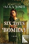 Joshi, Alka - Six Days in Bombay