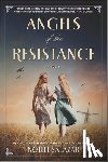 Salazar, Noelle - Angels of the Resistance: A Novel of Sisterhood and Courage in WWII