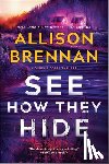 Brennan, Allison - See How They Hide