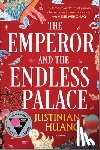 Huang, Justinian - The Emperor and the Endless Palace