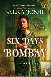 Joshi, Alka - Six Days in Bombay